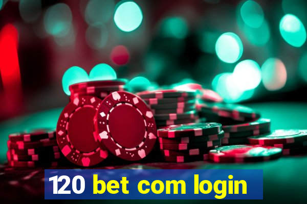 120 bet com login